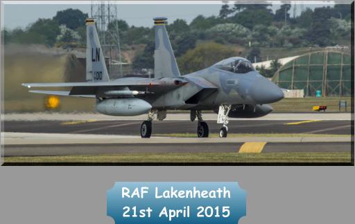 RAF Lakenheath   21st April 2015